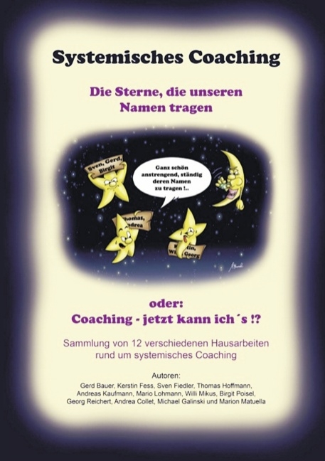 Systemisches Coaching - Die Sterne die unseren Namen tragen (oder: Coaching - jetzt kann ich's!?) - 