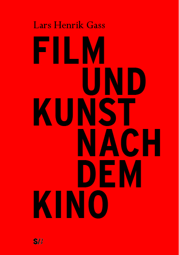 Film und Kunst nach dem Kino - Lars Henrik Gass