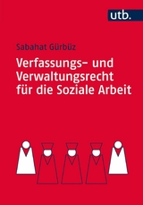 Verfassungs- und Verwaltungsrecht für die Soziale Arbeit -  Sabahat Gürbüz