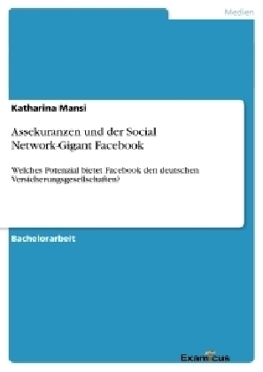 Assekuranzen und der Social Network-Gigant Facebook - Katharina Mansi