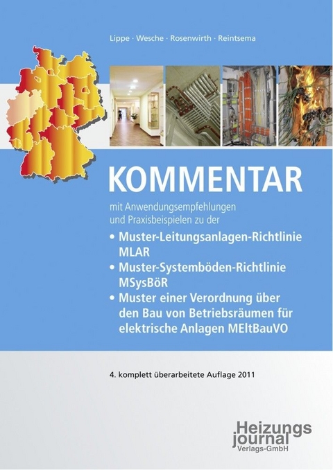 Kommentar mit Anwendungsempfehlungen und Praxisbeispielen zu der Muster-Leitungsanlagen-Richtlinie MLAR, Muster-Systemböden-Richtlinie MSysBöR und Muster einer Verordnung über den Bau von Betriebsräumen für elektrische Anlagen MEltBauVO - Manfred Lippe, Jürgen Wesche, Dieter Rosenwirth