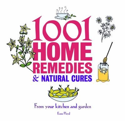 1001 Home Remedies and Natural Cures - Esme Floyd-Hall