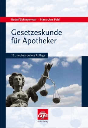 Gesetzeskunde für Apotheker - Rudolf Schiedermair, Hans-Uwe Pohl