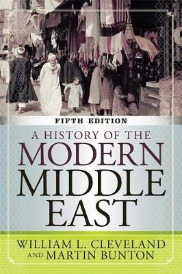 A History of the Modern Middle East - William L Cleveland, Martin Bunton