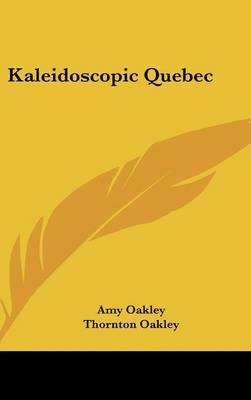 Kaleidoscopic Quebec - Amy Oakley