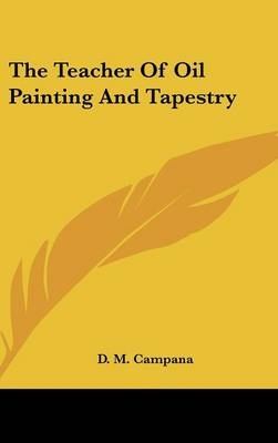The Teacher Of Oil Painting And Tapestry - D M Campana