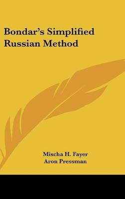Bondar's Simplified Russian Method - Mischa H Fayer, Aron Pressman, Anastasia Feodorova Pressman