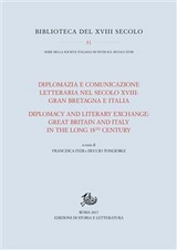 Diplomazia e comunicazione letteraria nel secolo XVIII: Gran Bretagna e Italia / Diplomacy and Literary Exchange: Great Britain and Italy in the long 18th Century - Francesca Fedi, Duccio Tongiorgi