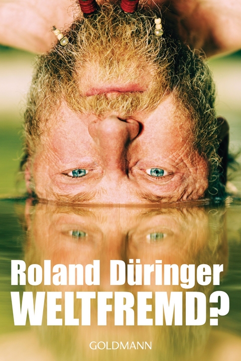 Weltfremd? - Roland Düringer