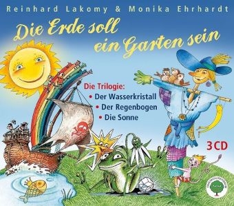 Die Erde soll ein Garten sein - Die Trilogie, 3 Audio-CDs - Reinhard Lakomy, Monika Ehrhardt