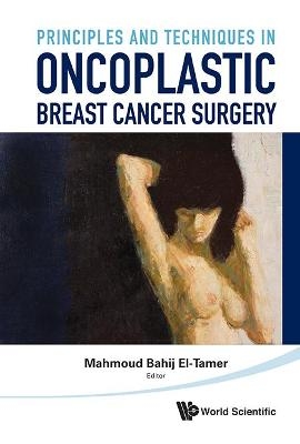 Principles And Techniques In Oncoplastic Breast Cancer Surgery - Mahmound El-tamer
