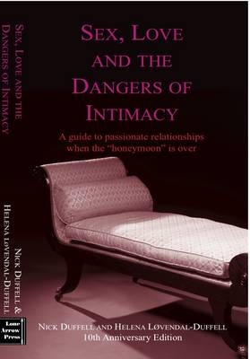 Sex, Love and The Dangers of Intimacy - Nick Duffell, Helena Lovendal-Duffell