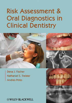 Risk Assessment and Oral Diagnostics in Clinical Dentistry - Dena J. Fischer, Nathaniel S. Treister, Andres Pinto
