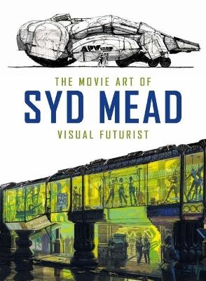 The Movie Art of Syd Mead: Visual Futurist - Syd Mead, Craig Hodgetts