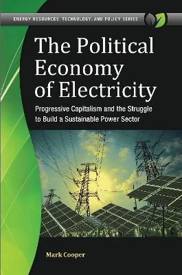 The Political Economy of Electricity - Mark Cooper