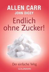 Endlich ohne Zucker! -  ALLEN CARR,  John Dicey