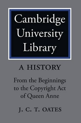 Cambridge University Library: A History 2 Volume Paperback Set - J. C. T Oates, David McKitterick