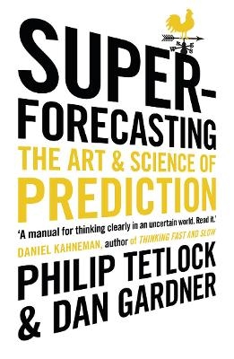 Superforecasting - Philip Tetlock, Dan Gardner