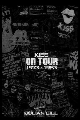 Kiss on Tour, 1973-1983 - Julian Gill