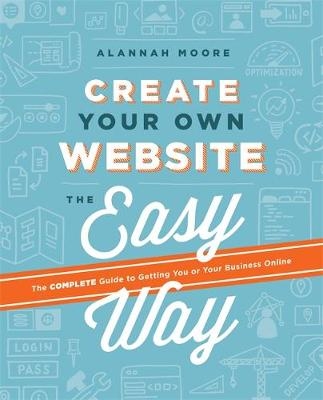 Create Your Own Website The Easy Way - Alannah Moore