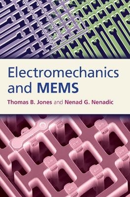 Electromechanics and MEMS - Thomas B. Jones, Nenad G. Nenadic