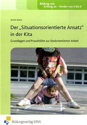 Fachbücher für die frühkindliche Bildung / Der "Situationsorientierte Ansatz" in der Kita - Armin Krenz