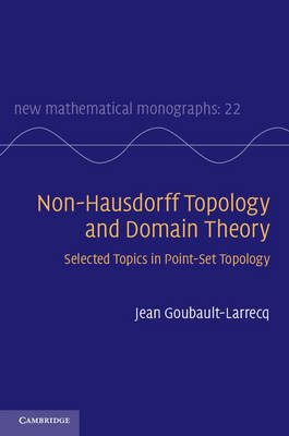 Non-Hausdorff Topology and Domain Theory - Jean Goubault-Larrecq