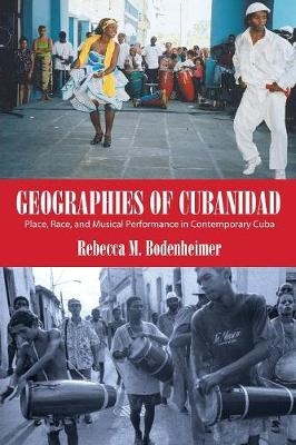 Geographies of Cubanidad - Rebecca M. Bodenheimer