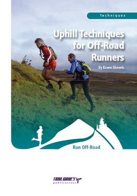 Uphill Techniques for Off-road Runners - Keven Shevels