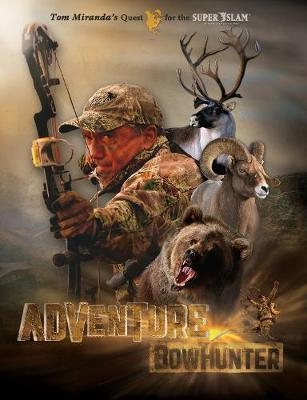 Adventure Bowhunter -  Tom Miranda