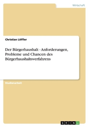 Der BÃ¼rgerhaushalt - Anforderungen, Probleme und Chancen des BÃ¼rgerhaushaltsverfahrens - Christian LÃ¶ffler