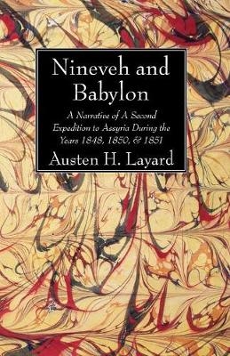 Nineveh and Babylon - Austen Henry Layard