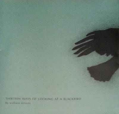 Thirteen Ways of Looking at a Blackbird - Wallace Stevens