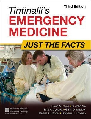 Tintinalli's Emergency Medicine: Just the Facts, Third Edition - David Cline, O. John Ma