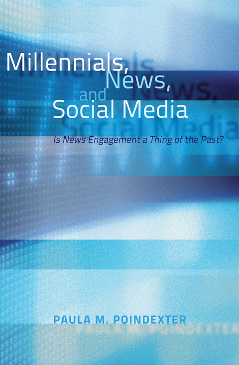 Millennials, News, and Social Media - Paula M. Poindexter