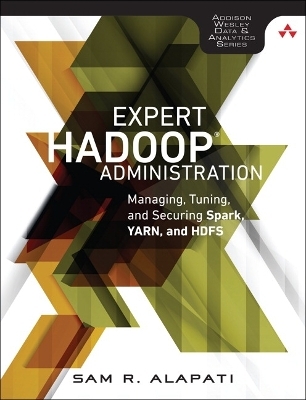 Expert Hadoop Administration - Sam Alapati