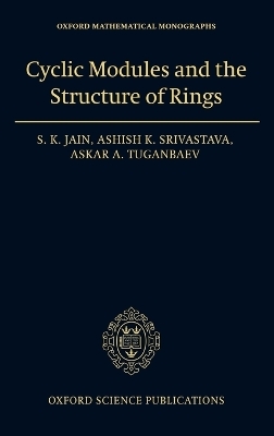 Cyclic Modules and the Structure of Rings - S.K. Jain, Ashish K. Srivastava, Askar A. Tuganbaev