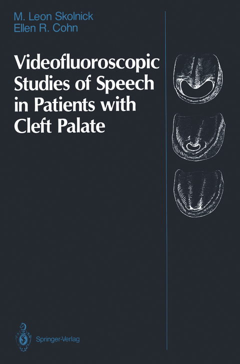 Videofluoroscopic Studies of Speech in Patients with Cleft Palate - M. Leon Skolnick, Ellen R. Cohn