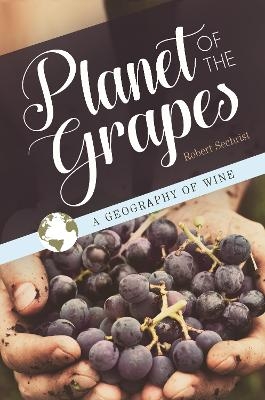Planet of the Grapes - Robert Sechrist