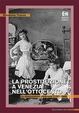 La prostituzione a Venezia nell'Ottocento - Elisabetta Tiveron