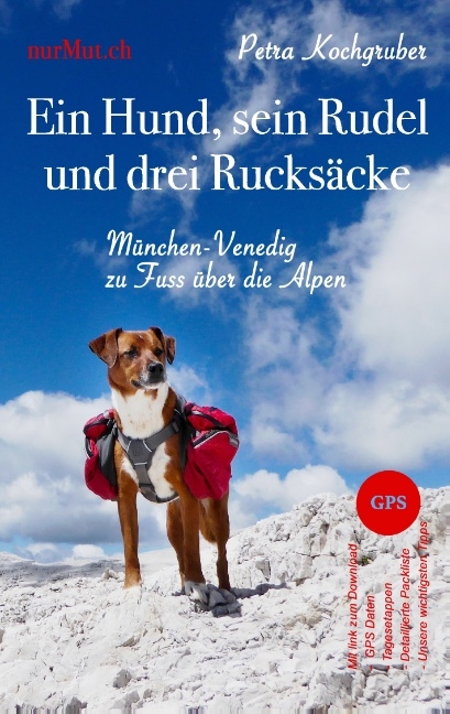 Ein Hund, sein Rudel und drei Rucksäcke - Petra Kochgruber