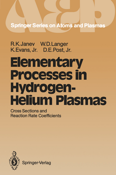 Elementary Processes in Hydrogen-Helium Plasmas - Ratko K. Janev, William D. Langer, Kenneth Jr. Evans, Douglass E. Jr. Post