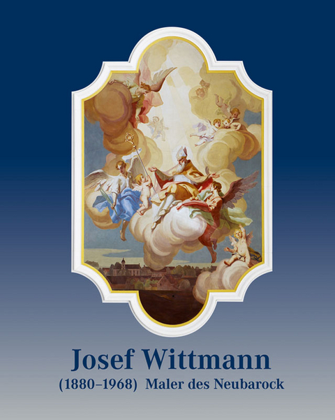 Josef Wittmann (1880–1968) – Maler des Neubarock - Hans Christian Ries