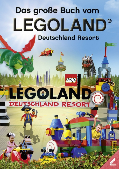 Das große Buch vom Legoland® Deutschland Resort - Lisa Schwenk