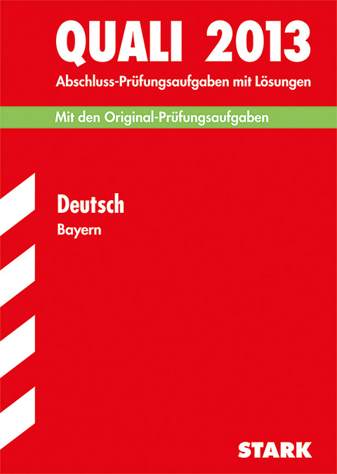 Abschluss-Prüfungsaufgaben Hauptschule/Mittelschule Bayern / Quali Deutsch 2013 - Werner Bayer, Günther Koch