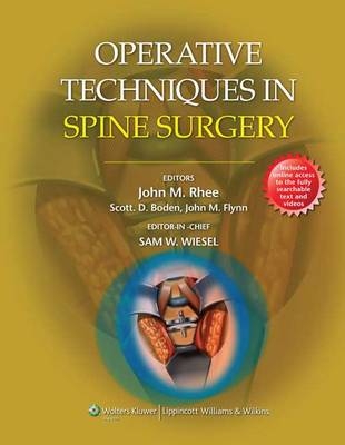 Operative Techniques in Spine Surgery - Sam W. Wiesel, John Rhee, Scott D. Boden, John M. Flynn