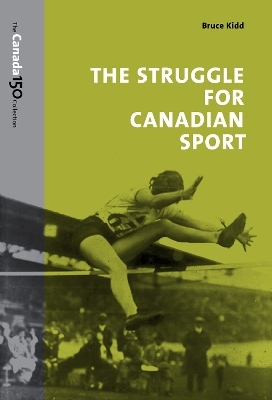 The Struggle for Canadian Sport - Bruce Kidd