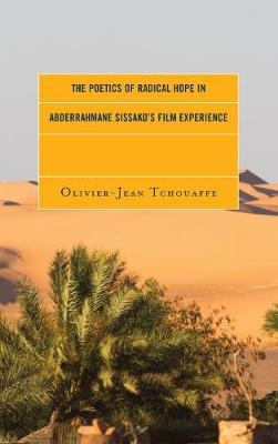The Poetics of Radical Hope in Abderrahmane Sissako’s Film Experience - Olivier-Jean Tchouaffe