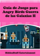 Guía de Juego para Angry Birds Guerra de las Galaxias II -  HIDDENSTUFF ENTERTAINMENT