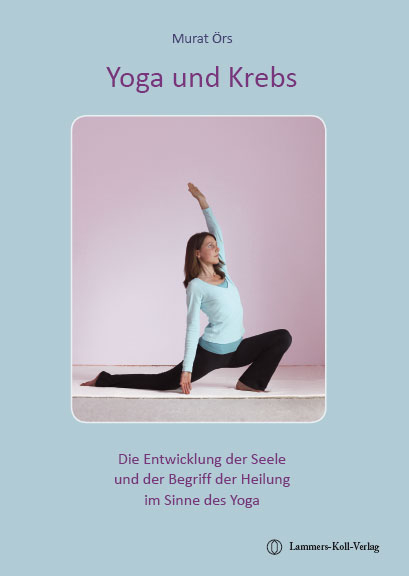 Yoga Und Krebs Die Entwicklung Der Seele Und Der Von Murat Ors Isbn 978 3 941995 64 2 Sachbuch Online Kaufen Lehmanns De